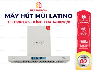 Máy hút mùi Latino T68Plus