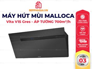 Máy Hút Mùi Malloca Vita V15 Gres